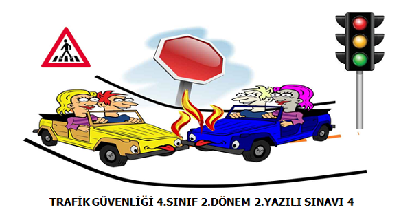 4.Sınıf Trafik Güvenliği 2. Dönem 2.Yazılı Sınavı (4)