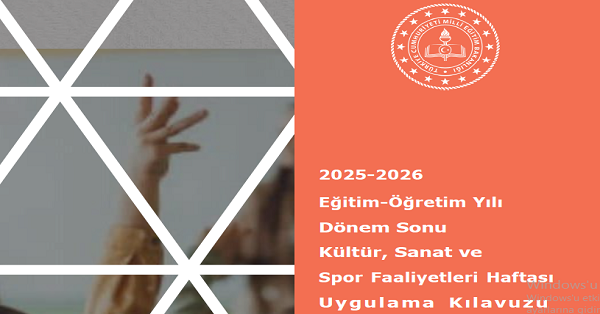 2025 2026 Eğitim-Öğretim Yılı Dönem Sonu Kültür Sanat ve Spor Faaliyetleri Haftası Uygulama Kılavuzu