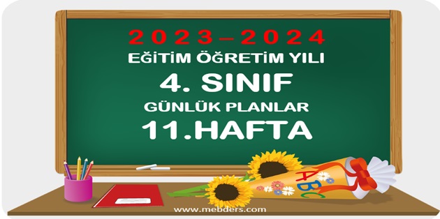 2023-2024 Eğitim Öğretim Yılı 4.Sınıf Günlük Planları 11.Hafta