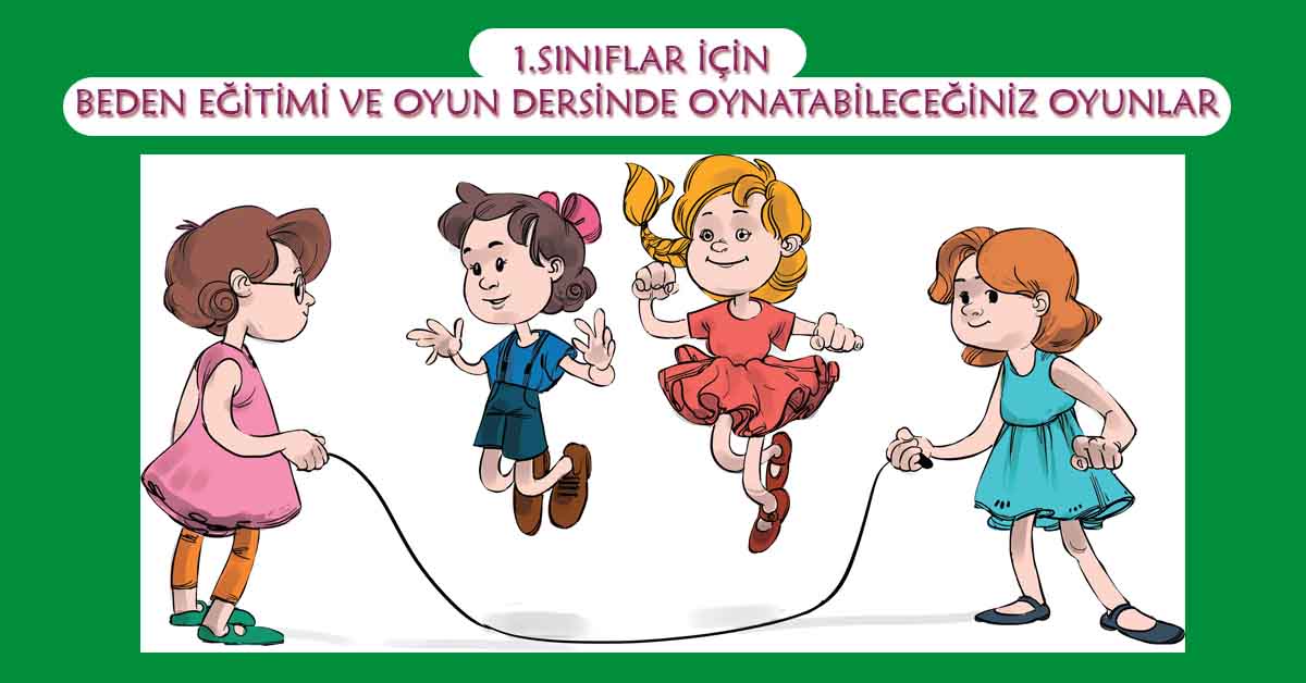 1.Sınıflar İçin Beden Eğitimi ve Oyun Dersinde Oynatabileceğiniz Oyunlar