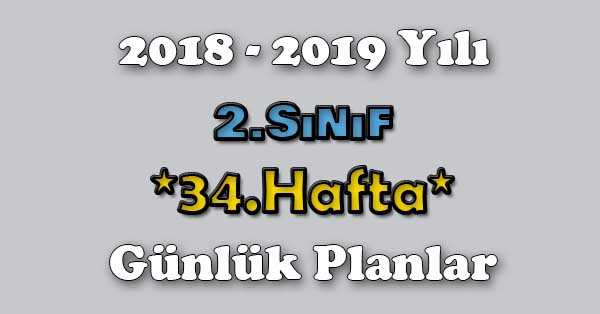 2018 - 2019 Yılı 2.Sınıf Tüm Dersler Günlük Plan - 34.Hafta
