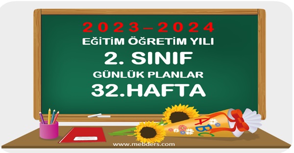 2023-2024 Eğitim Öğretim Yılı 2.Sınıf Günlük Planları 32.Hafta