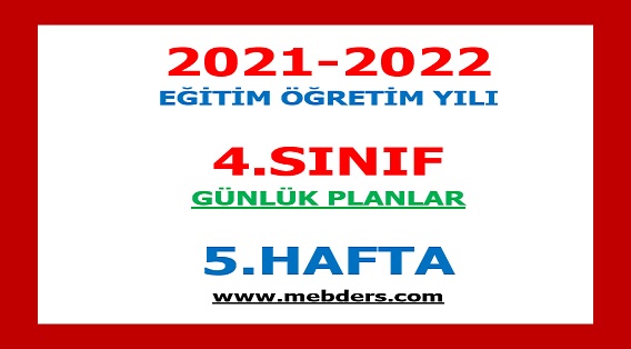 2021-2022 Eğitim Öğretim Yılı 4.Sınıf-5.Hafta Günlük Planları