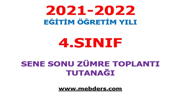 2021-2022 Eğitim Öğretim Yılı 4.Sınıflar Sene Sonu Zümre Öğretmenler Kurulu Toplantı Tutanağı