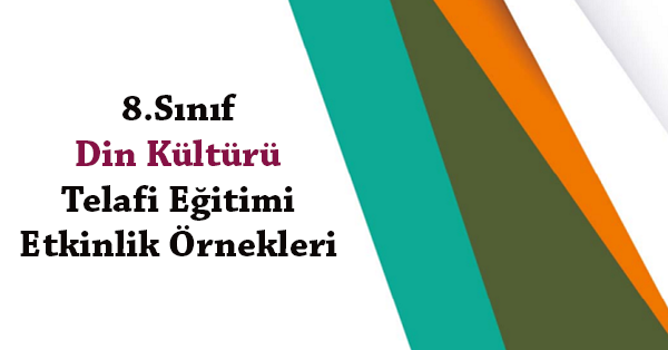 8.Sınıf Din Kültürü ve Ahlak Bilgisi Telafi Eğitimi Etkinlik Örnekleri