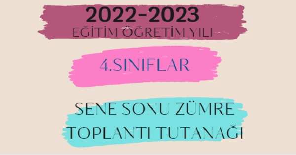 2022-2023 Eğitim Öğretim Yılı 4.Sınıflar Sene Sonu Zümre Öğretmenler Kurulu Toplantı Tutanağı