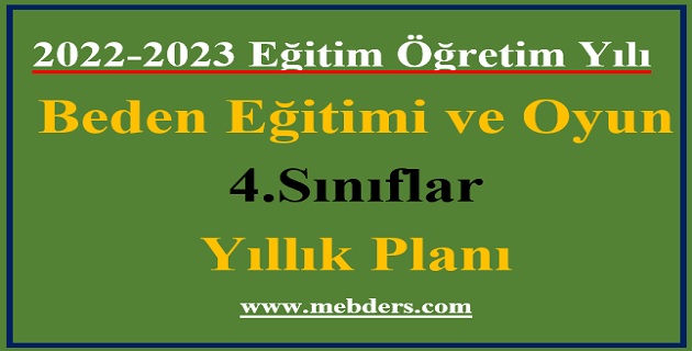 2022 – 2023 Eğitim Öğretim Yılı 4.Sınıflar Beden Eğitimi ve Oyun Dersi Yıllık Planı