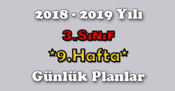 2018 - 2019 Yılı 3.Sınıf Tüm Dersler Günlük Plan - 9.Hafta