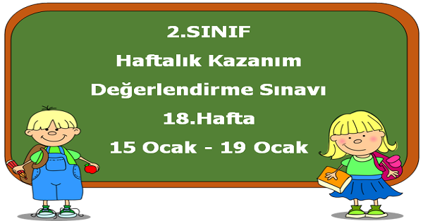 2.Sınıf Haftalık Kazanım Değerlendirme Testi 18.Hafta (15-19 Ocak)