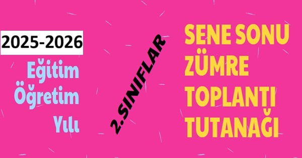 2025-2026 Eğitim Öğretim Yılı 2.Sınıflar Sene Sonu Zümre Toplantı Tutanağı