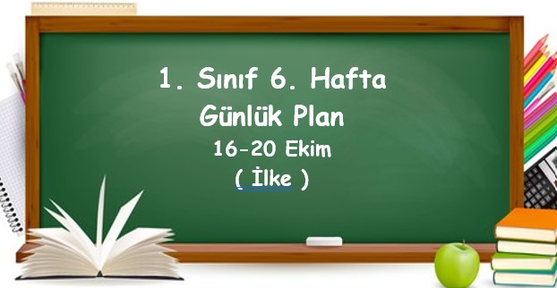 2023-2024 Eğitim Öğretim Yılı 1. Sınıf 6 Hafta Günlük Planlar (16 -20 Ekim)