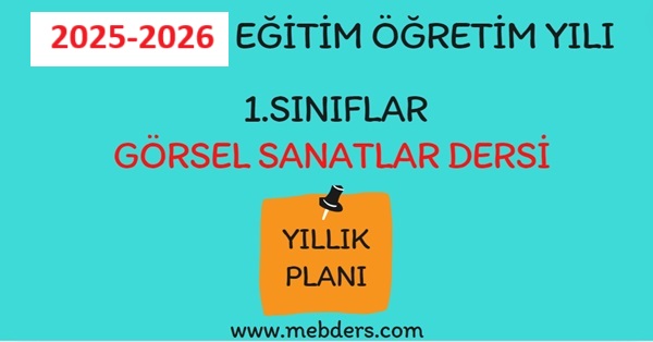 2025-2026 Eğitim Öğretim Yılı 1. Sınıf Görsel Sanatlar Dersi Yıllık Planı