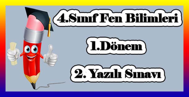 4.Sınıf Fen Bilimleri 1.Dönem 2.Yazılı Sınavı