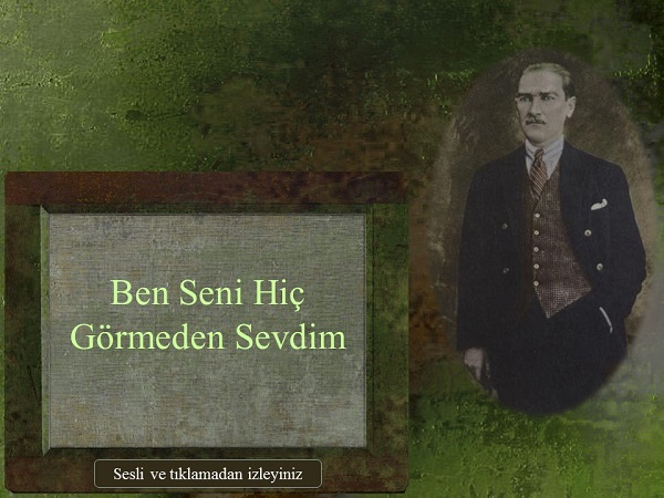 Ben Seni Hiç Görmeden Sevdim Sesli Atatürk Slaytı