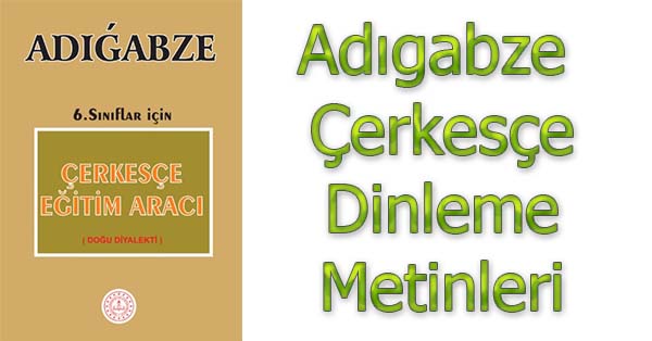 6.Sınıf Adıgabze Çerkesçe Dinleme Metinleri - Tüm Ses Dosyaları mp3