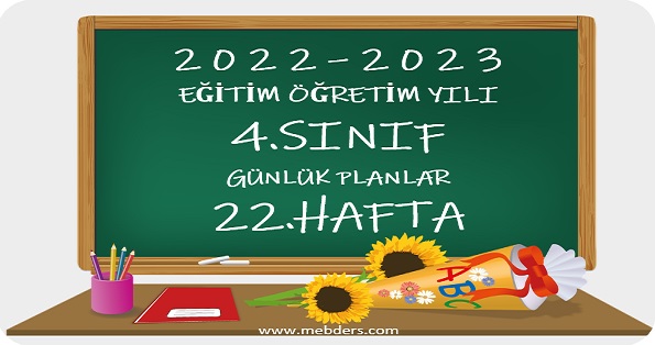 2022-2023 Eğitim Öğretim Yılı 4.Sınıf Günlük Planları 22.Hafta (13-17 Mart Tüm Yayınlar)