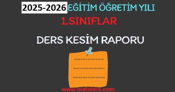2025-2026 Eğitim Öğretim Yılı 1.Sınıflar Ders Kesim Raporu