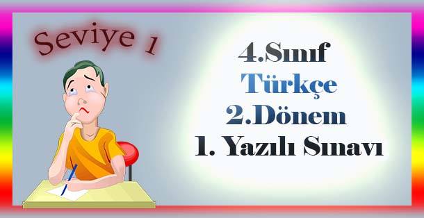 4.Sınıf Türkçe 2.Dönem 1.Yazılı Sınavı Seviye -1
