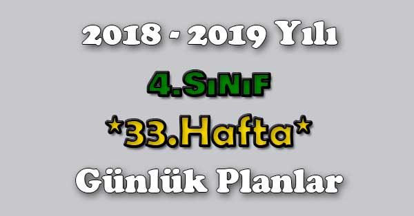 2018 - 2019 Yılı 4.Sınıf Tüm Dersler Günlük Plan - 33.Hafta