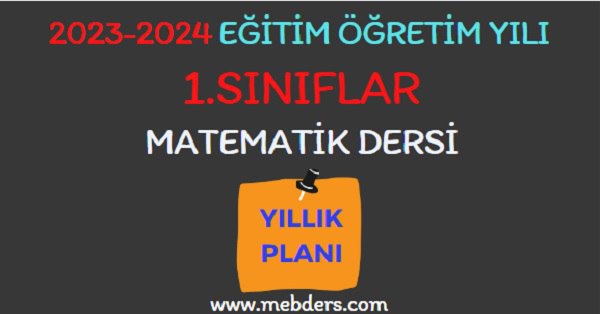 2023-2024 Eğitim Öğretim Yılı 1. Sınıf Matematik Dersi Yıllık Planı( Meb Yayınları)