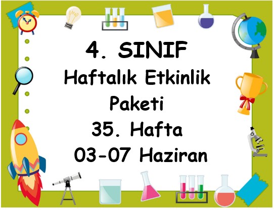 4. Sınıf 35. Hafta Etkinlik Paketi (03 - 07 Haziran)