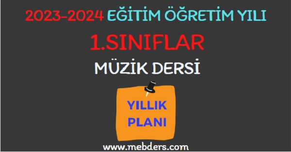 2023-2024 Eğitim Öğretim Yılı 1.Sınıf Müzik Dersi Yıllık Planı