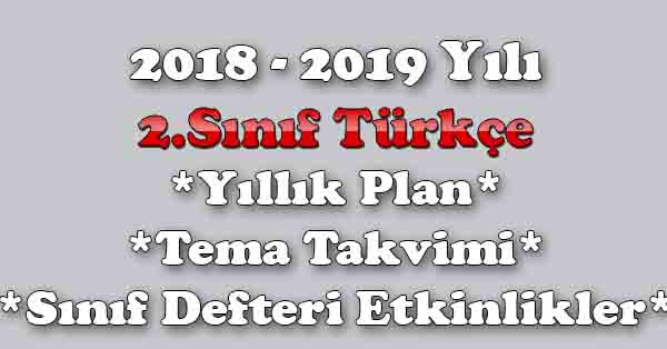 2018 - 2019 Yılı 2.Sınıf Türkçe Yıllık Plan, Tema Süreleri, Sınıf Defteri Etkinlik Listesi