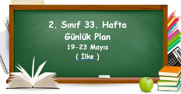 2024-2025 Eğitim Öğretim Yılı 2. Sınıf 33. Hafta Günlük Planlar (19 Mayıs - 23 Mayıs)