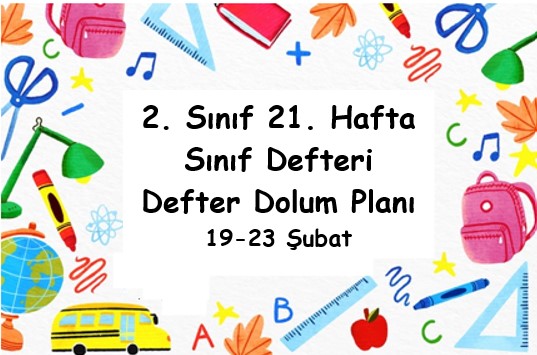 2023-2024 Eğitim Öğretim Yılı 2. Sınıf 21. Hafta (19-23 Şubat ) Defter Dolum Planı (Türkçe Bilim ve Kül. Yay.)