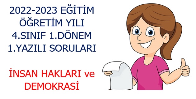 2022-2023 Eğitim Öğretim Yılı 4.Sınıflar İnsan Hakları ve Demokrasi 1.Yazılı Sınavı