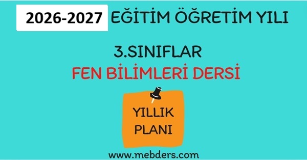 2026-2027 Eğitim Öğretim Yılı 3. Sınıf Fen Bilimleri Dersi Yıllık Planı