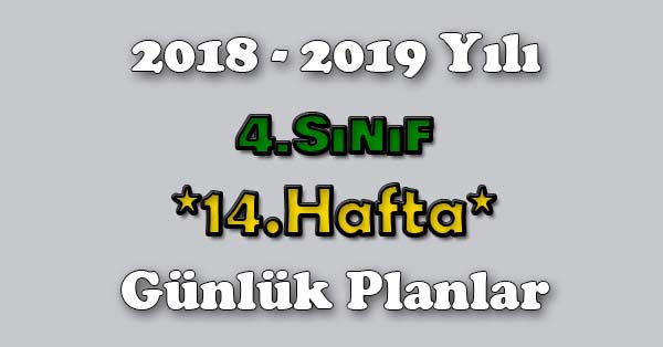 2018 - 2019 Yılı 4.Sınıf Tüm Dersler Günlük Plan - 14.Hafta