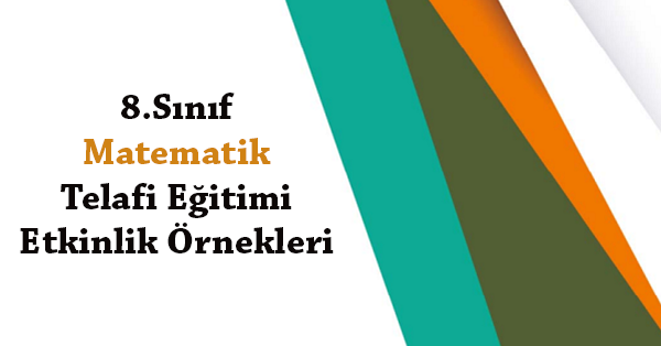 8.Sınıf Matematik Telafi Eğitimi Etkinlik Örnekleri