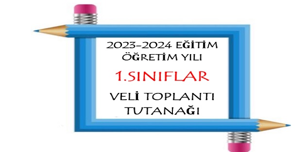 2023-2024 Eğitim Öğretim Yılı 1.Sınıflar Veli Toplantı Tutanağı