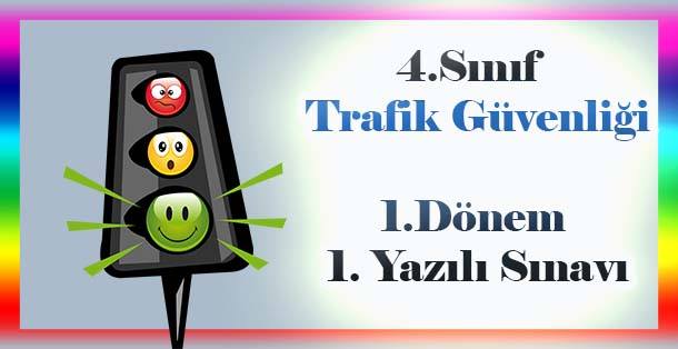 4.Sınıf Trafik Güvenliği 1.Dönem 1.Yazılı Sınavı