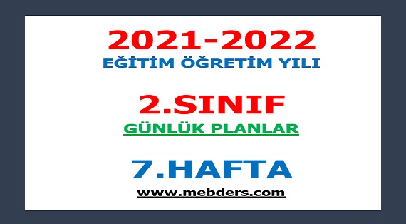 2021-2022 Eğitim Öğretim Yılı 2.Sınıf-7.Hafta Günlük Planları