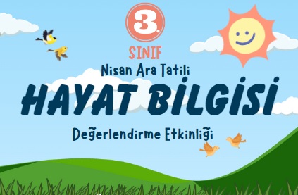 3. Sınıf Hayat Bilgisi Nisan Ara Tatil Değerlendirme Etkinliği