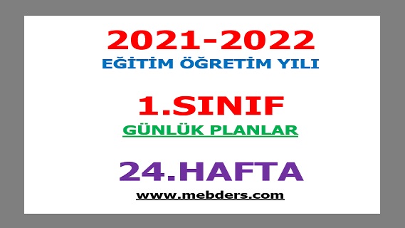 2021-2022 Eğitim Öğretim Yılı 1.Sınıf-24.Hafta Günlük Planları