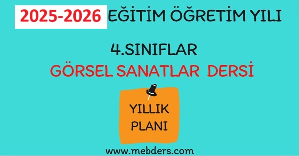 2025-2026 Eğitim Öğretim Yılı 4. Sınıf Görsel Sanatlar Dersi Yıllık Planı