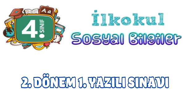 4.Sınıf Sosyal Bilgiler 2.Dönem 1.Yazılı Sınavı