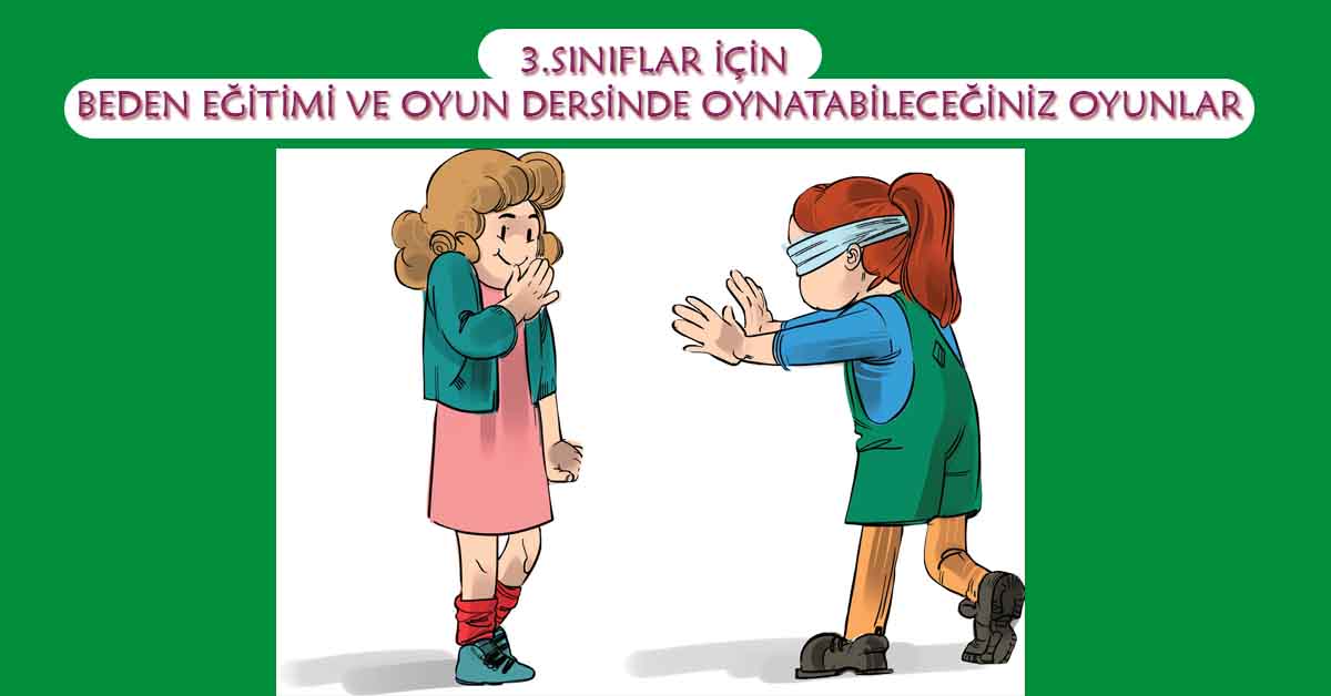 3.Sınıflar İçin Beden Eğitimi ve Oyun Dersinde Oynatabileceğiniz Oyunlar