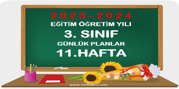 2023-2024 Eğitim Öğretim Yılı 3.Sınıf Günlük Planları 11.Hafta