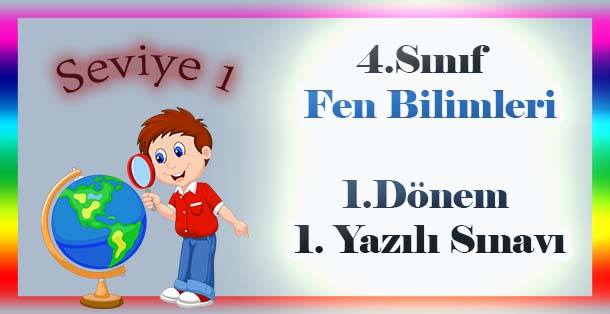 4.Sınıf Fen Bilimleri 1. Dönem 1. Yazılı Sınavı - Seviye 1