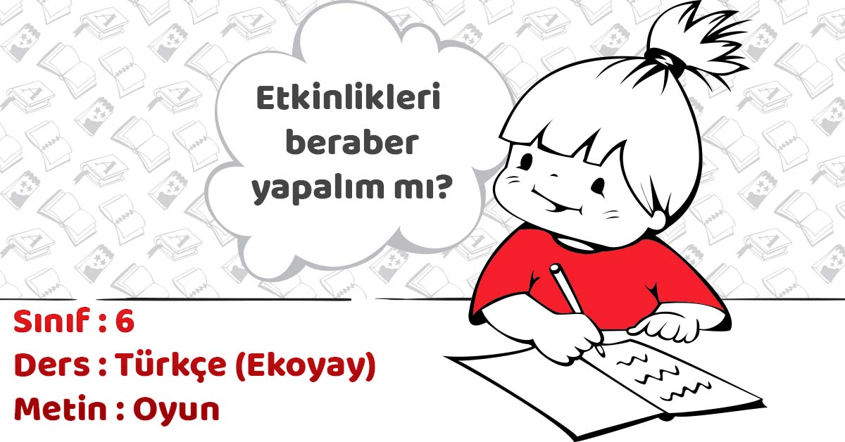 6.Sınıf Türkçe Oyun Metni Etkinlik Cevapları