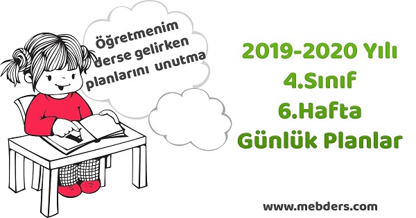 2019-2020 Yılı 4.Sınıf 6.Hafta Tüm Dersler Günlük Planları