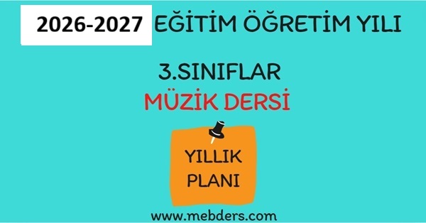 2026-2027 Eğitim Öğretim Yılı 3. Sınıf Müzik Dersi Yıllık Planı