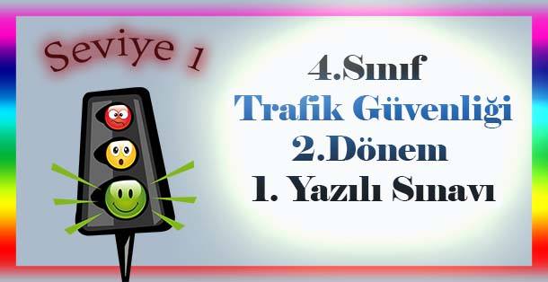 4.Sınıf Trafik Güvenliği 2.Dönem 1.Yazılı Sınavı