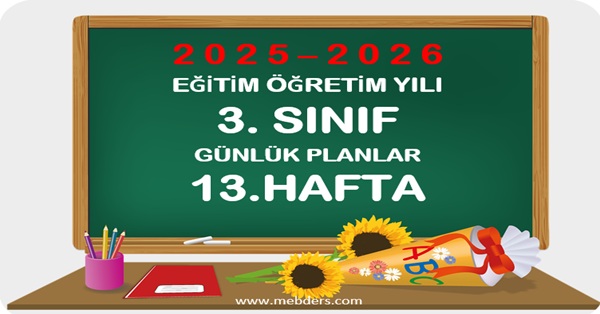 2025-2026 Eğitim Öğretim Yılı 3.Sınıf Günlük Planları 13.Hafta