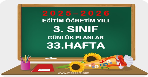 2025-2026 Eğitim Öğretim Yılı 3.Sınıf Günlük Planları 33.Hafta