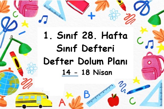 2024-2025 Eğitim Öğretim Yılı 1. Sınıf 28. Hafta (14- 18 Nisan ) Defter Dolum Planı (Türkçe MEB)